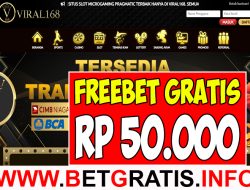 VIRAL168 – FREEBET GRATIS RP 50.000 TANPA DEPOSIT