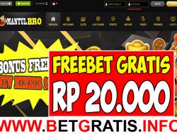 MANTULBRO – FREEBET GRATIS RP 20.000 TANPA DEPOSIT