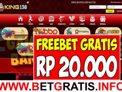 KING138 – FREEBET GRATIS RP 20.000 TANPA DEPOSIT