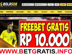 BOLA508 – FREEBET GRATIS RP 10.000 TANPA DEPOSIT