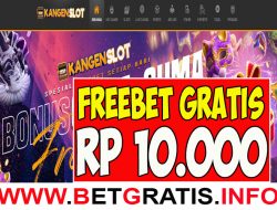 KANGENSLOT – FREEBET GRATIS RP 10.000 TANPA DEPOSIT